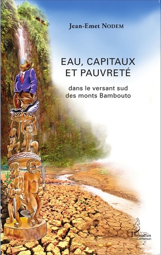 Jean-Emet Nodem - Eau, capitaux et pauvreté dans le versant sud des monts Bambouto.