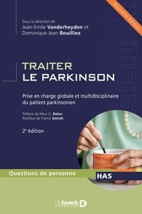 Jean-Emile Vanderheyden et Dominique-Jean Bouilliez - Traiter le Parkinson - Prise en charge globale et multidisciplinaire du patient parkinsonien.