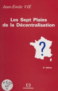 Jean-Emile Vié - Les Sept plaies de la décentralisation.