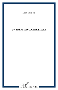UN PREFET AU XXE SIECLE