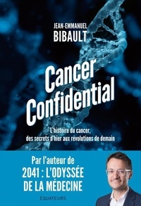 Ebook pour le téléchargement d'itouch Cancer confidential - L'histoire du cancer, des secrets d'hier aux révolutions de demain 9782382847169 en francais par Jean-Emmanuel Bibault 