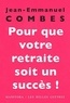 Jean-Emmanuel Combes - Pour que votre retraite soit un succès ! - Les trois mois qui comptent.