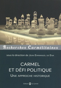 Jean Emmanuel de Ena - Carmel et défi politique - Une approche historique.