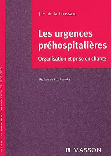 Jean-Emmanuel de La Coussaye - Les Urgences Prehospitalieres. Organisation Et Prise En Charge.