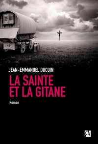 Jean-Emmanuel Ducoin - La sainte et la gitane.