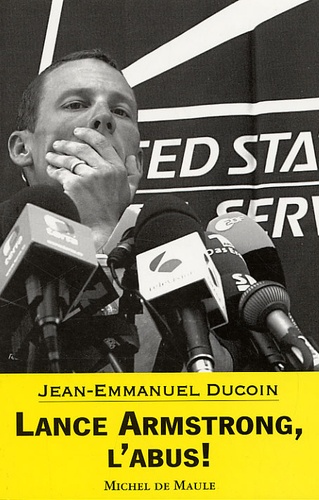 Jean-Emmanuel Ducoin - Lance Armstrong, l'abus !.