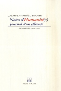 Jean-Emmanuel Ducoin - Notes d'Humanité(s) - Journal d'un effronté, Chroniques 2003-2007.