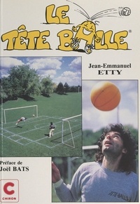 Jean-Emmanuel Etty et Joël Bats - Le tête balle.