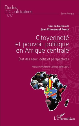 Jean-Emmanuel Pondi - Citoyenneté et pouvoir politique en Afrique centrale - Etat des lieux, défis et perspectives.