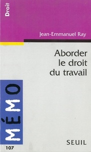 Jean-Emmanuel Ray - Aborder le droit du travail.