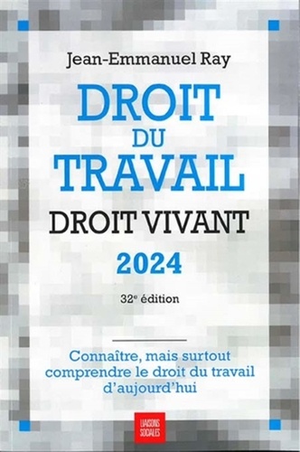 Droit du travail, droit vivant  Edition 2024