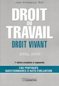 Jean-Emmanuel Ray - Droit Du Travail. Cas Pratiques, Questionnaires D'Auto-Evaluation, 7eme Edition Actualisee Et Augmentee 1998-1999.