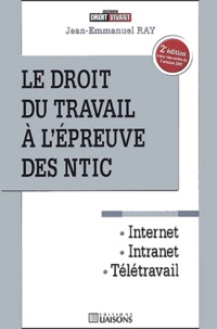 Jean-Emmanuel Ray - Le Droit Du Travail A L'Epreuve Des Ntic. 2eme Edition.