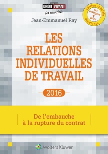 Jean-Emmanuel Ray - Les relations individuelles de travail - De l'embauche à la rupture du contrat.