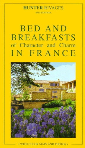 Jean-Emmanuel Richomme et Véronique de Andreis - Bed And Breakfasts Of Character And Charm In France. 4th Edition.
