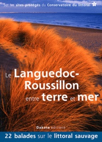 Jean-Emmanuel Roché et Daniel Kempa - Le Languedoc-Roussillon entre terre et mer - 22 balades sur les sites du Conservatoire du littoral.