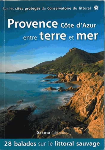 Provence Côte d'Azur entre terre et mer. 28 balades sur les sites du Conservatoire du littoral - Occasion