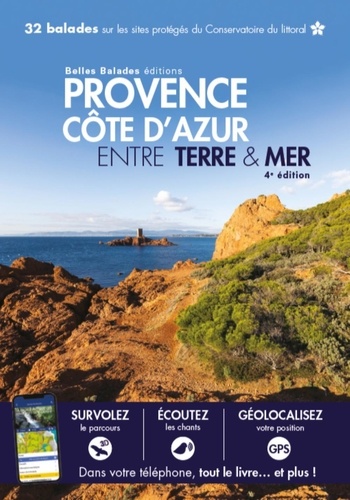 Provence Côte d'Azur entre terre & mer. 32 balades sur les sites protégés du Conservatoire du littoral 4e édition