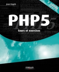 Jean Engels - PHP 5 - Cours et exercices.