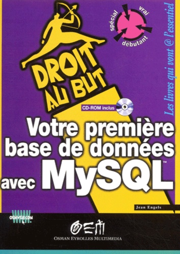 Jean Engels - Votre Premiere Base De Donnees Avec Mysql. Avec Cd-Rom.