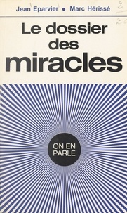 Jean Eparvier et Marc Herisse - Le dossier des miracles.