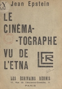 Jean Epstein - Le cinématographe vu de l'Etna.