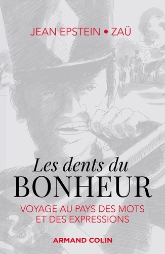 Les dents du bonheur. Voyage au pays des mots et des expressions