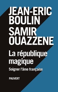 Jean-Eric Boulin et Samir Ouazzene - La République magique.