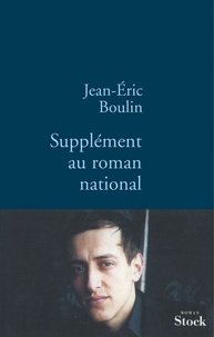 Jean-Eric Boulin - Supplément au roman national.