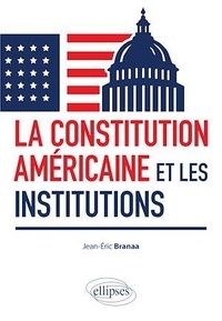 Jean-Eric Branaa - La Constitution américaine et les institutions.