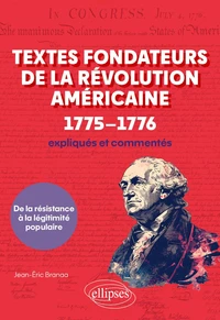 Textes fondateurs de la Révolution américaine (1775–1776) expliqués et commentés
