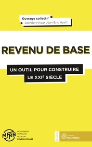 Jean-Eric Hyafil et  MFRB - Le revenu de base : un outil pour construire le XXIe siècle.