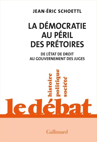 Jean-Eric Schoettl - La démocratie au péril des prétoires - De l'Etat de droit au gouvernement des juges.