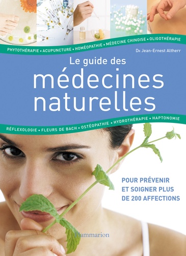 Jean-Ernest Altherr - Le guide des médecines naturelles - Identifier, choisir, prévenir, guérir.