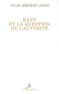 Jean-Ernest Joos - Kant et la question de l'autorité.