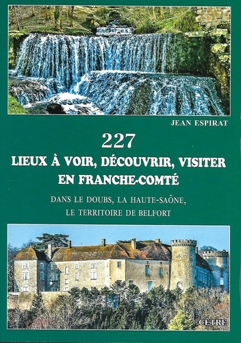 Jean Espirat - 227 lieux à voir, découvrir, visiter en Franche-Comté - Dans le Doubs, la Haute-Saône, le Territoire de Belfort.