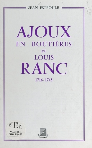 Ajoux en Boutières et Louis Ranc, 1716-1745