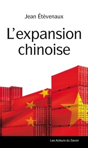 Jean Etèvenaux - L'expansion chinoise - Un rouleau compresseur qui prend son temps.
