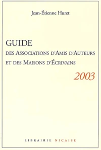 Guide des associations d'amis d'auteurs et des maisons d'écrivains 2003