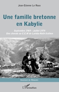 Jean-Etienne Le Roux - Une famille bretonne en Kabylie - Septembre 1969 - Juillet 1974 - Une chorale au C.E.M. de Larbâa-Nath-Irathen.