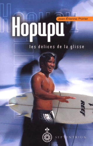 Jean-Etienne Poirier - Hopupu. Les Delices De La Glisse.