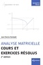 Jean-Etienne Rombaldi - Analyse matricielle - Cours et exercices résolus - 2e édition.