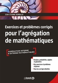 Jean-Etienne Rombaldi - Exercices et problèmes corrigés pour l'agrégation de mathématiques.
