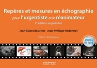 Jean-Eudes Bourcier et Jean-Philippe Redonnet - Repères et mesures en échographie pour l'urgentiste et le réanimateur. 4ed augmentée.