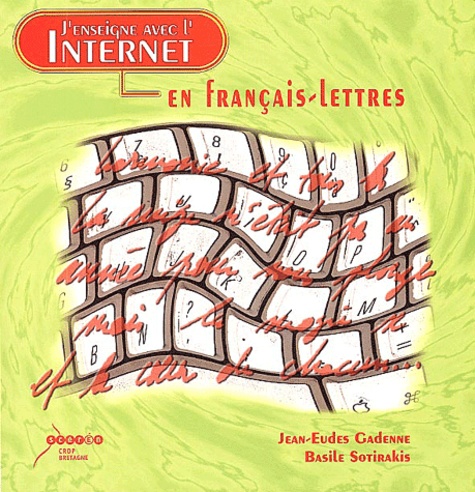 Jean-Eudes Gadenne et Basile Sotirakis - J'enseigne avec l'Internet en français-lettres.