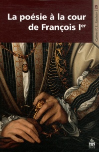 Jean-Eudes Girot - La poésie à la cour de François Ier.