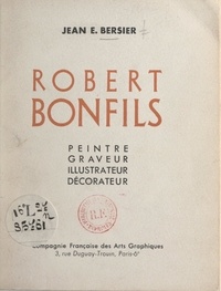 Jean Eugène Bersier - Robert Bonfils - Peintre, graveur, illustrateur, décorateur.