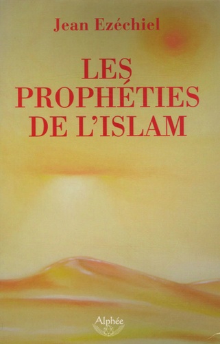 Jean Ezéchiel - Les prophéties de l'Islam.
