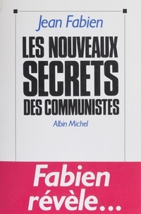 Jean Fabien - Les Nouveaux secrets des communistes.