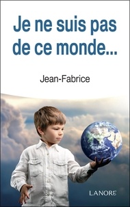  Jean-Fabrice - Je ne suis pas de ce monde....